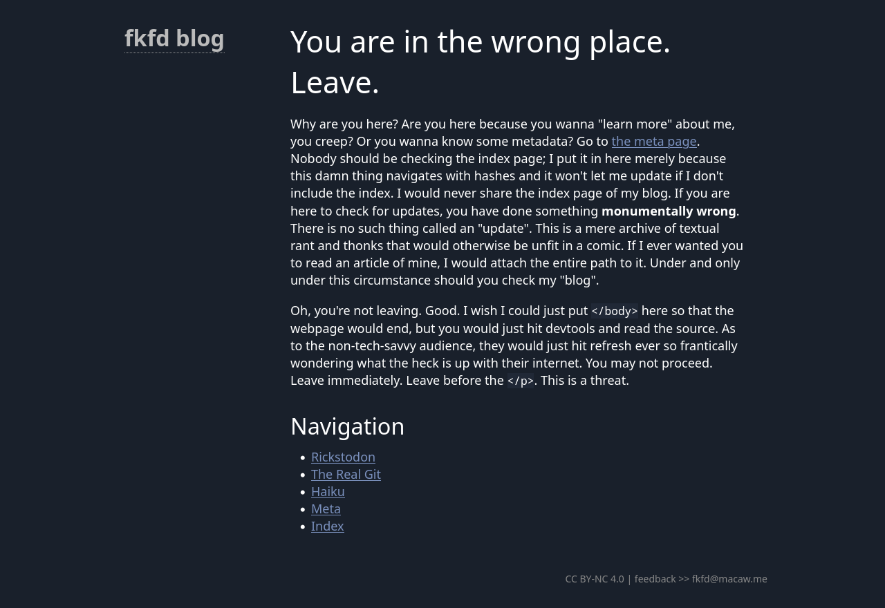 Website titled "You are in the wrong place. Leave." followed by
a condescending paragraph demanding the reader to leave my
blog