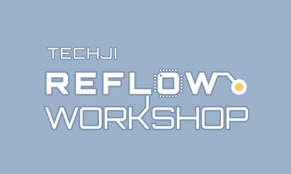 "TECHJI REFLOW WORKSHOP", but the "O" in "REFLOW" is shaped like an IC
chip and there's a via next to the
"W"