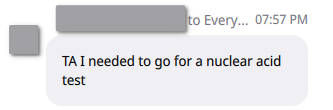 Zoom chatbox. Message reads "TA I needed to go for a nuclear acid
test"