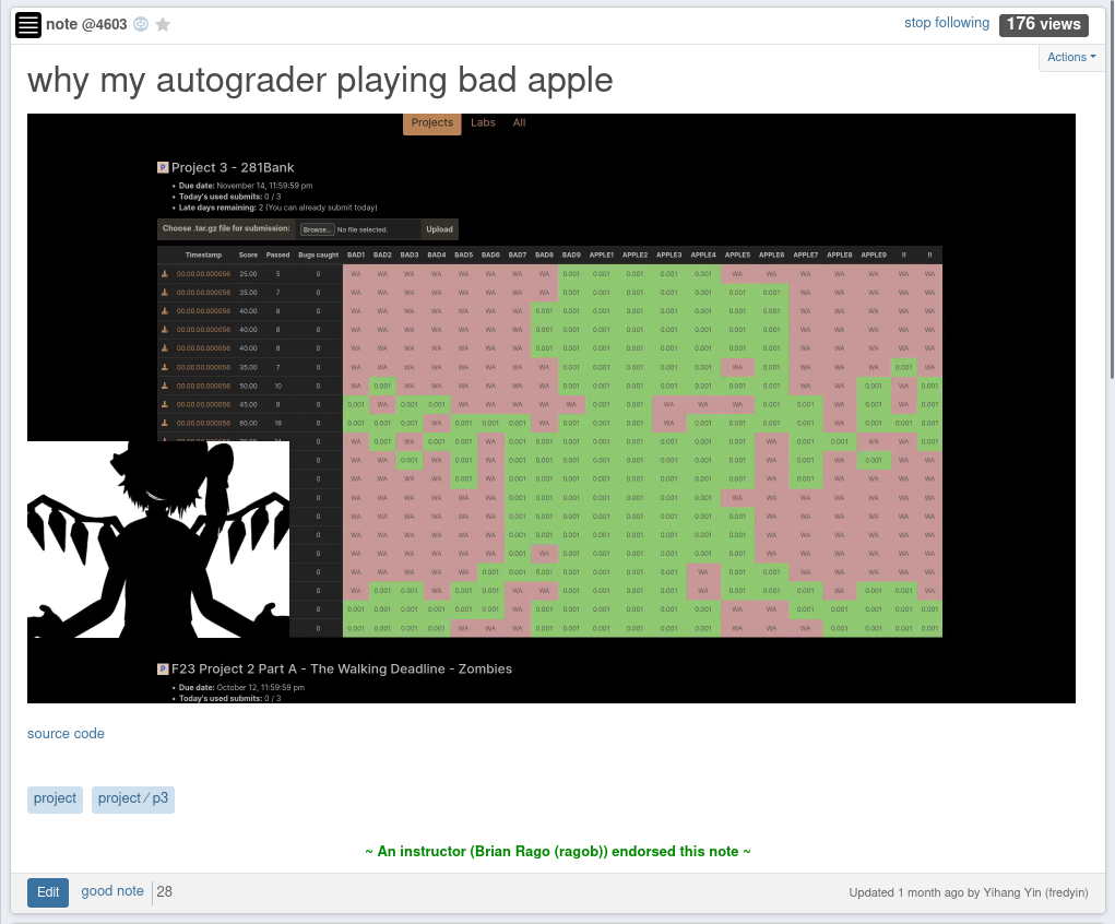 Piazza note titled "why my autograder playing bad apple" with a video of
Bad Apple!! playing on a 20×20 table, in cells colored red and
green