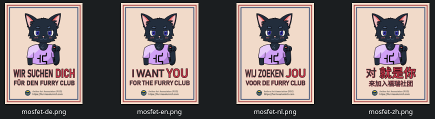 Four versions of a poster. In each one my fursona Mosfet points at you
with a menacing grin. The tagline is written in German, English, Dutch,
and Chinese.